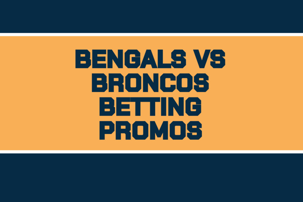 bengals-broncos betting promos