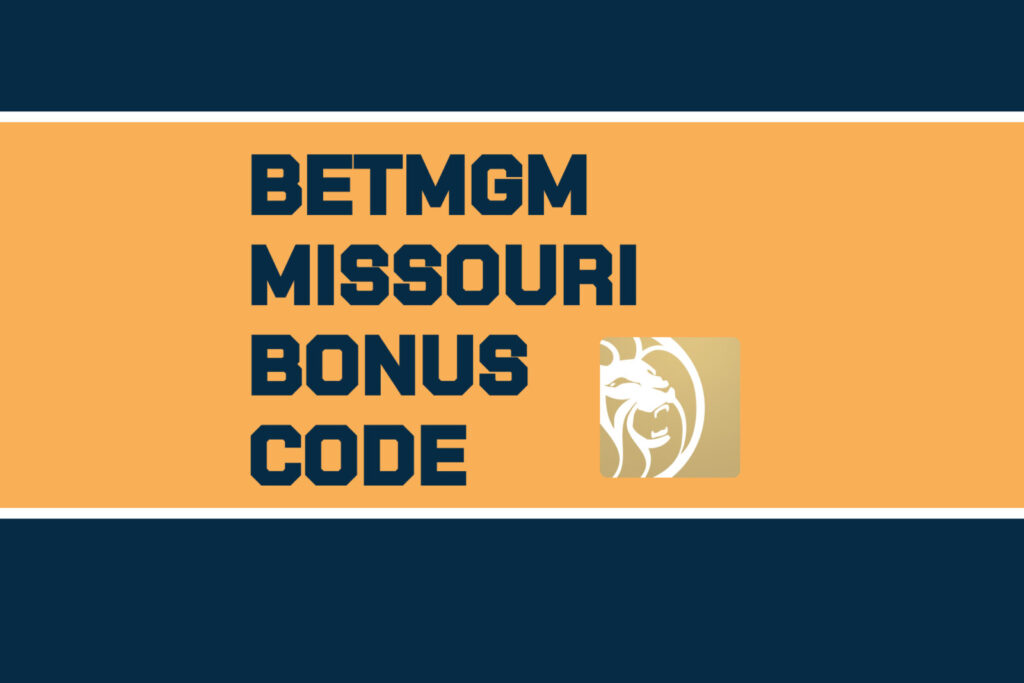 BetMGM Missouri bonus code